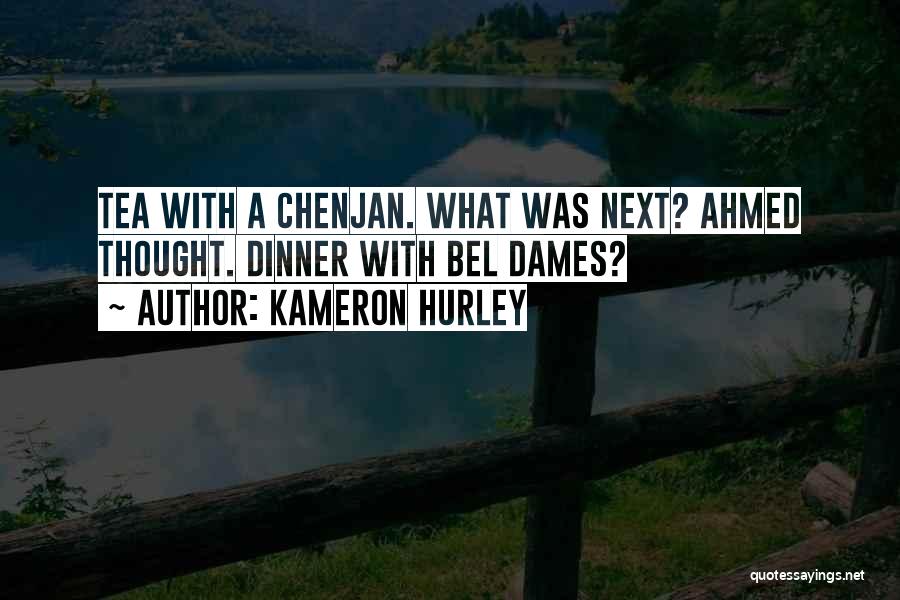 Kameron Hurley Quotes: Tea With A Chenjan. What Was Next? Ahmed Thought. Dinner With Bel Dames?