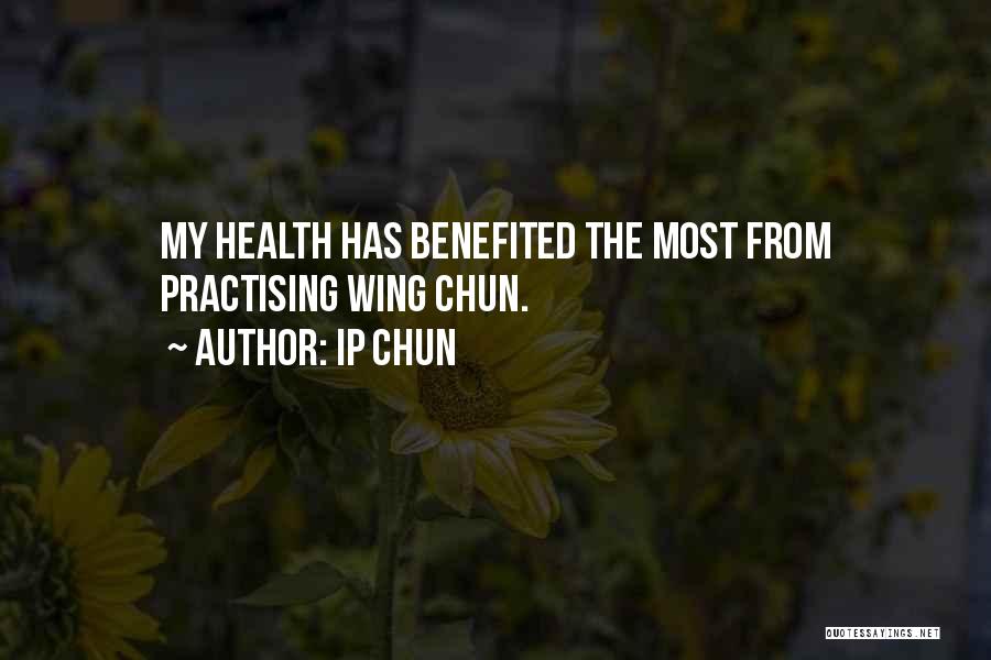 Ip Chun Quotes: My Health Has Benefited The Most From Practising Wing Chun.