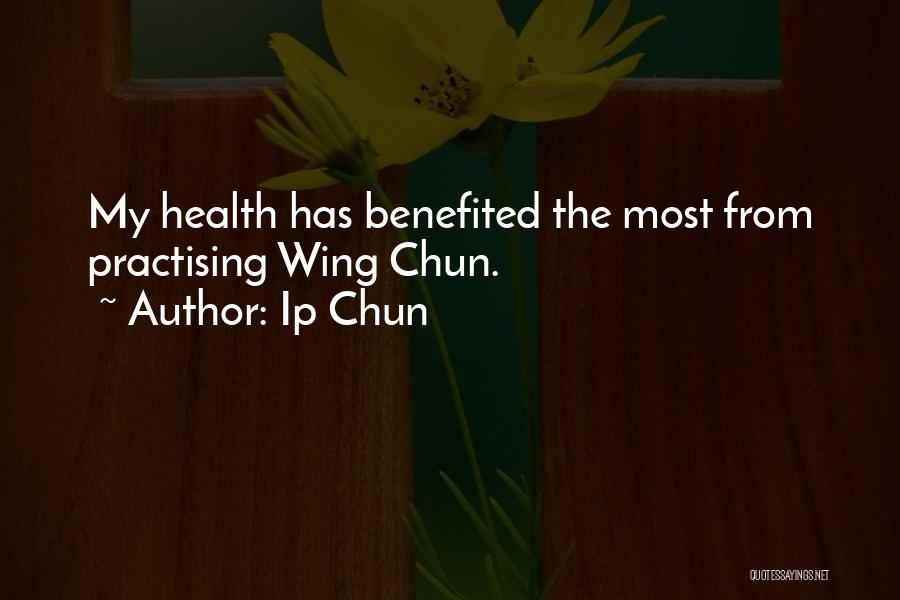 Ip Chun Quotes: My Health Has Benefited The Most From Practising Wing Chun.