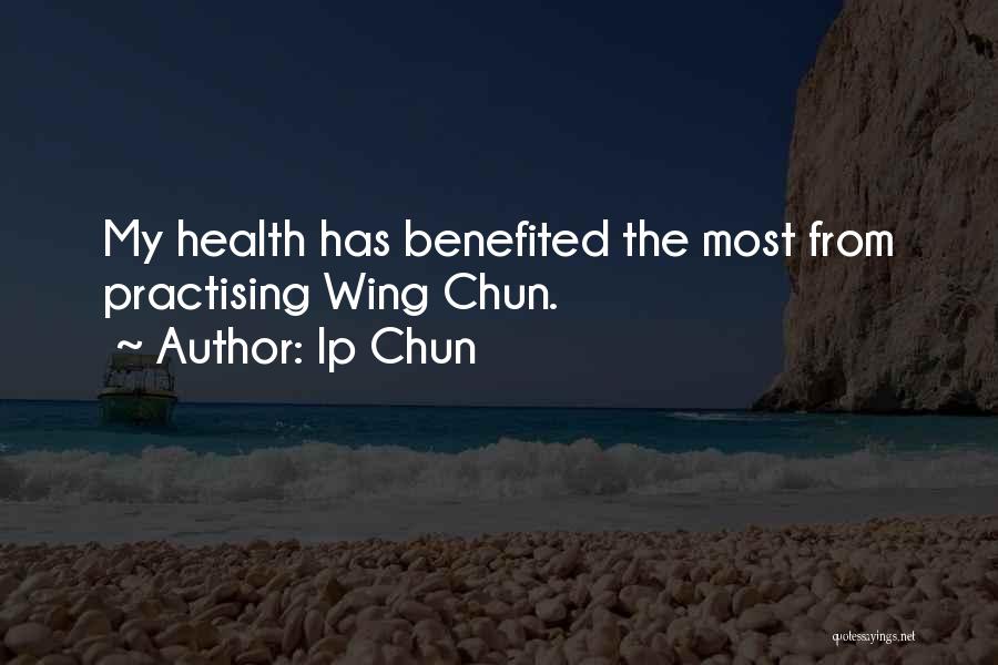 Ip Chun Quotes: My Health Has Benefited The Most From Practising Wing Chun.