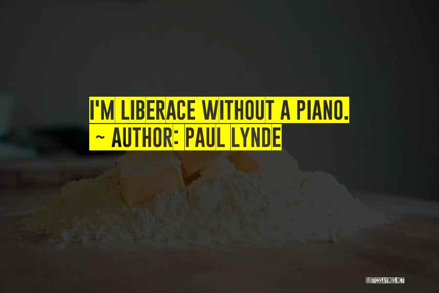 Paul Lynde Quotes: I'm Liberace Without A Piano.