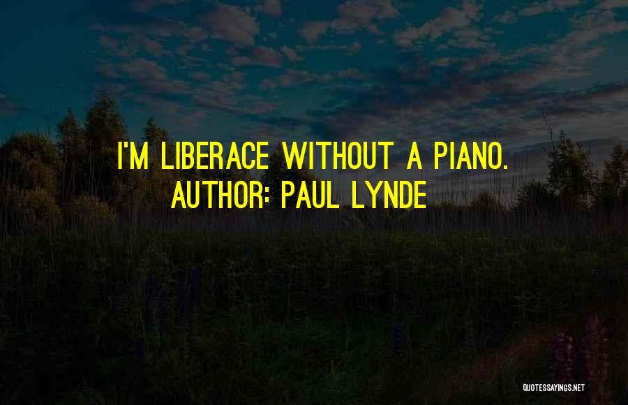 Paul Lynde Quotes: I'm Liberace Without A Piano.