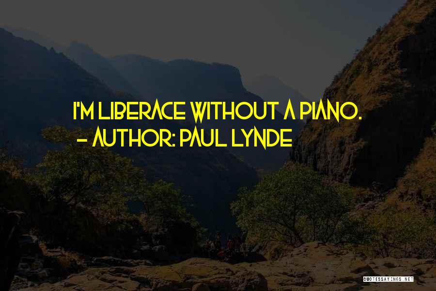 Paul Lynde Quotes: I'm Liberace Without A Piano.