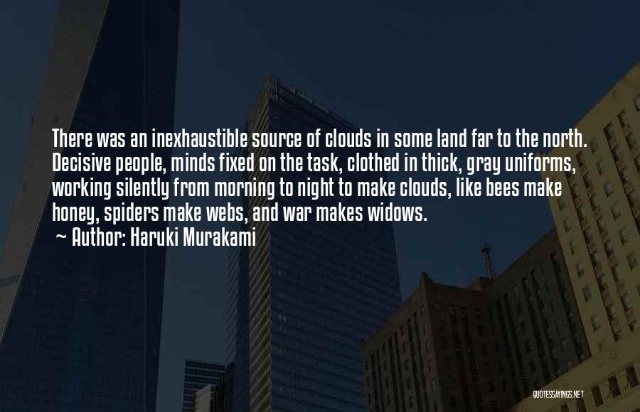 Haruki Murakami Quotes: There Was An Inexhaustible Source Of Clouds In Some Land Far To The North. Decisive People, Minds Fixed On The