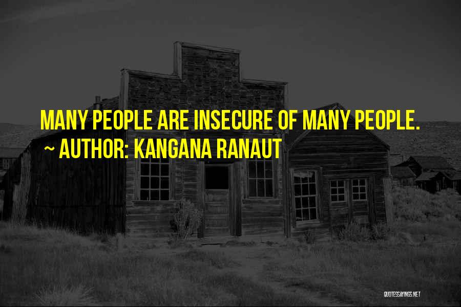 Kangana Ranaut Quotes: Many People Are Insecure Of Many People.