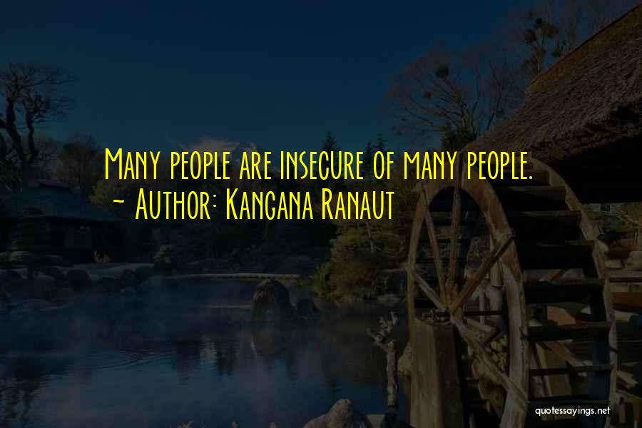 Kangana Ranaut Quotes: Many People Are Insecure Of Many People.