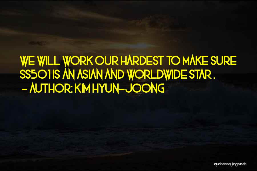 Kim Hyun-joong Quotes: We Will Work Our Hardest To Make Sure Ss501 Is An Asian And Worldwide Star .