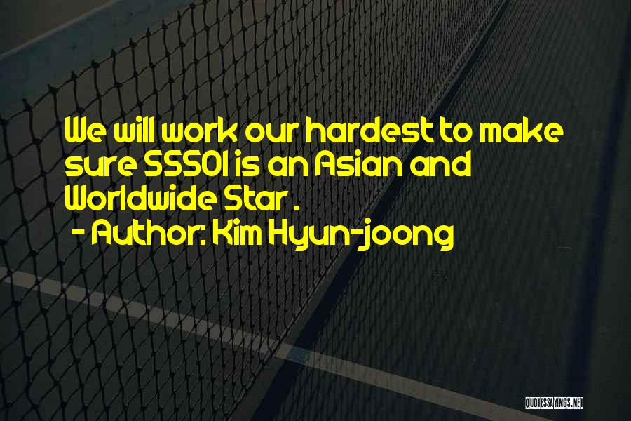 Kim Hyun-joong Quotes: We Will Work Our Hardest To Make Sure Ss501 Is An Asian And Worldwide Star .
