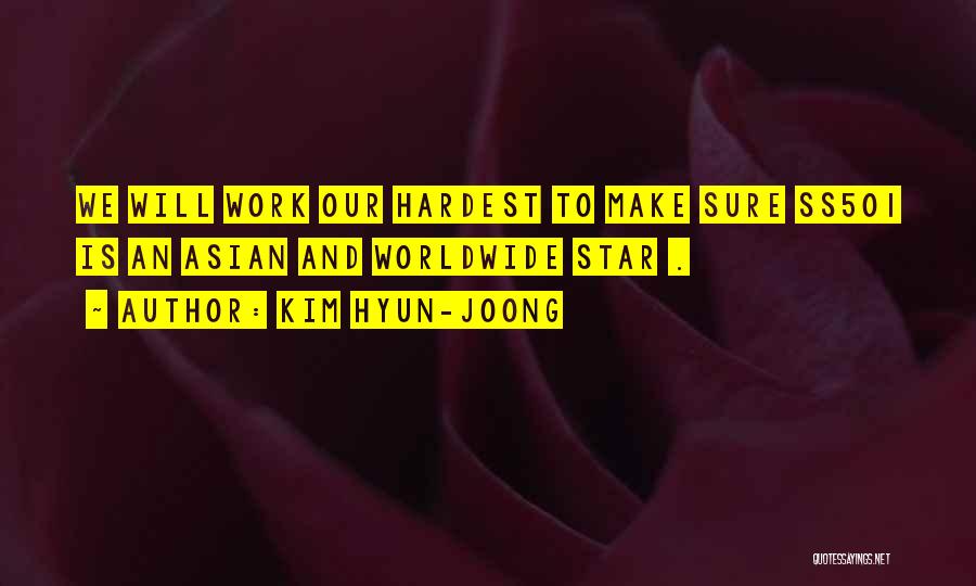 Kim Hyun-joong Quotes: We Will Work Our Hardest To Make Sure Ss501 Is An Asian And Worldwide Star .