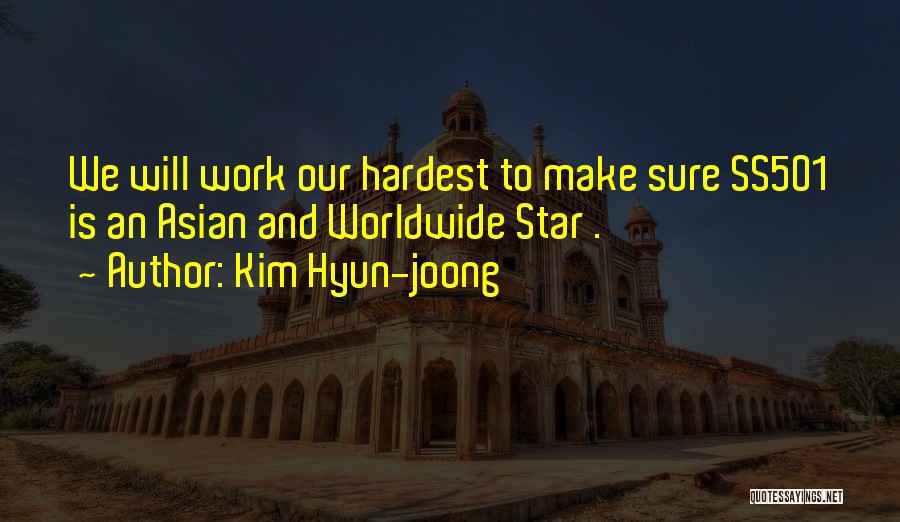 Kim Hyun-joong Quotes: We Will Work Our Hardest To Make Sure Ss501 Is An Asian And Worldwide Star .