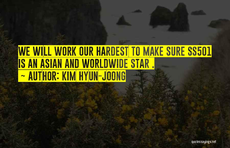 Kim Hyun-joong Quotes: We Will Work Our Hardest To Make Sure Ss501 Is An Asian And Worldwide Star .