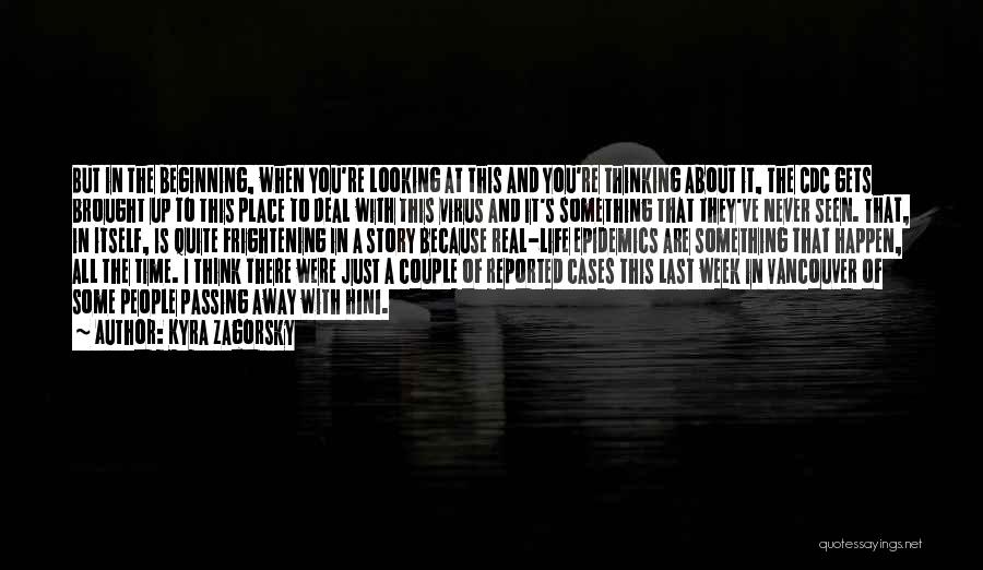 Kyra Zagorsky Quotes: But In The Beginning, When You're Looking At This And You're Thinking About It, The Cdc Gets Brought Up To