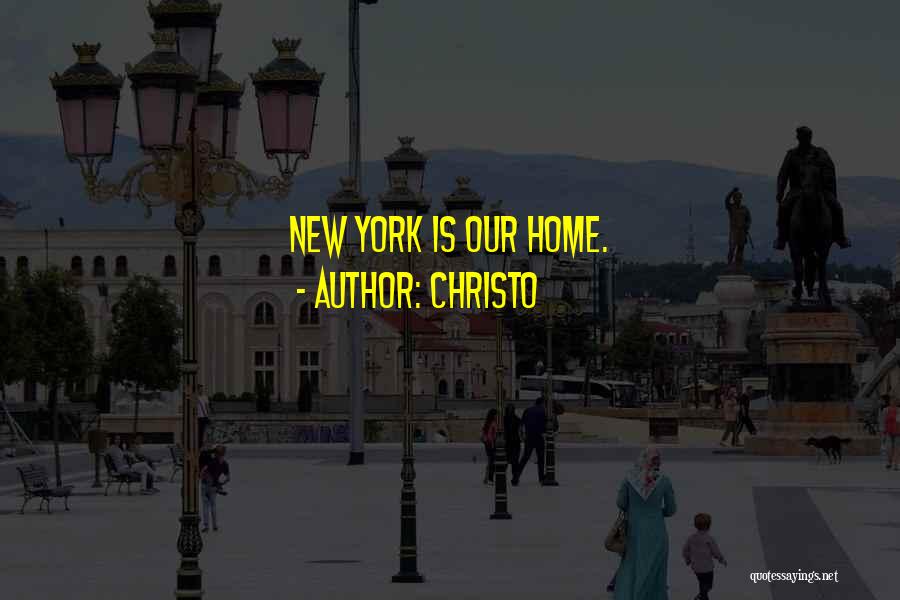 Christo Quotes: New York Is Our Home.