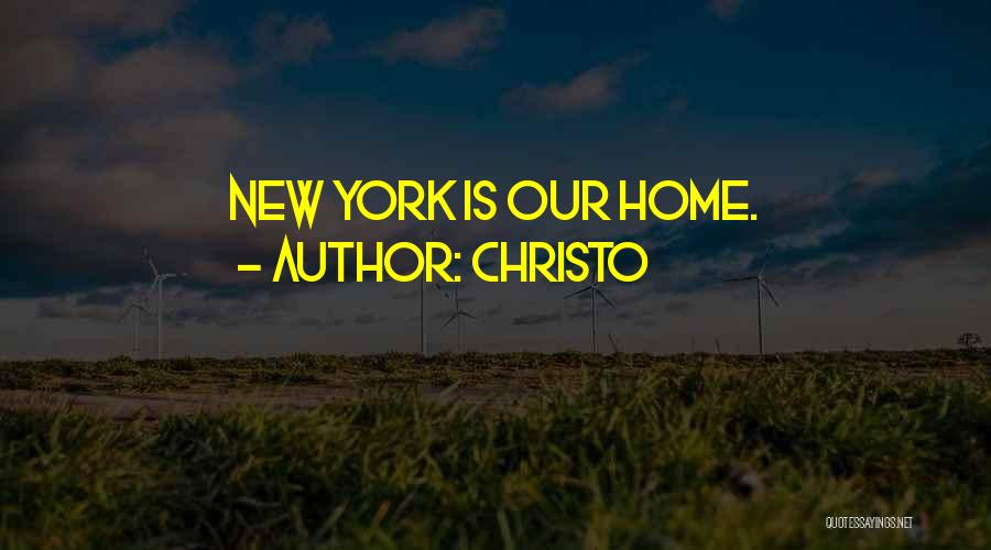 Christo Quotes: New York Is Our Home.