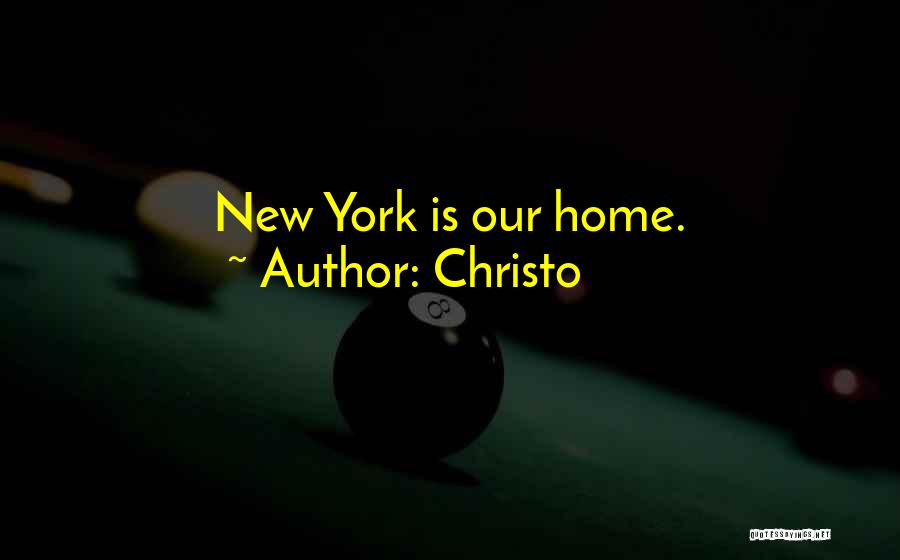 Christo Quotes: New York Is Our Home.