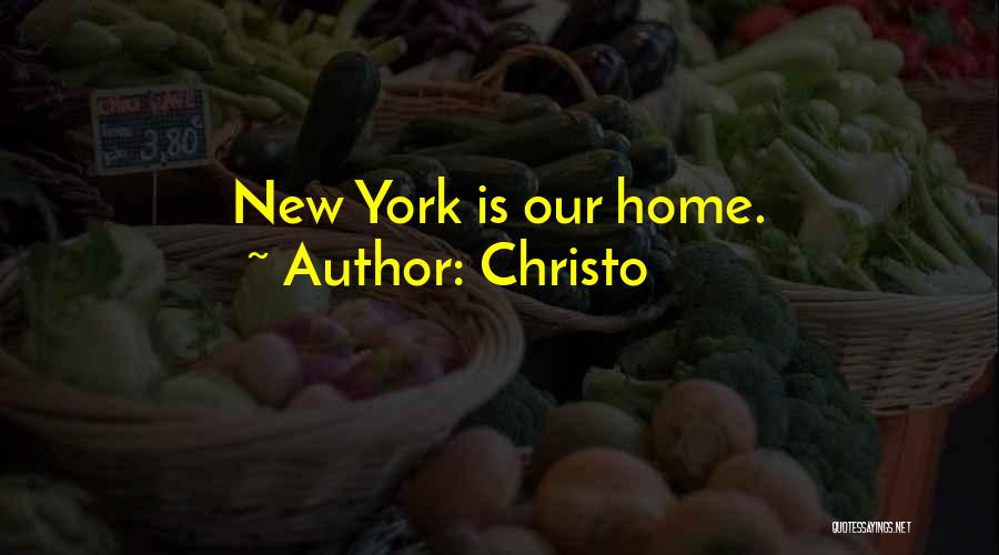 Christo Quotes: New York Is Our Home.
