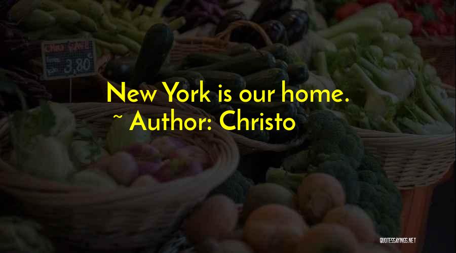 Christo Quotes: New York Is Our Home.