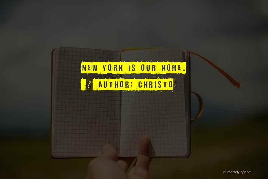 Christo Quotes: New York Is Our Home.