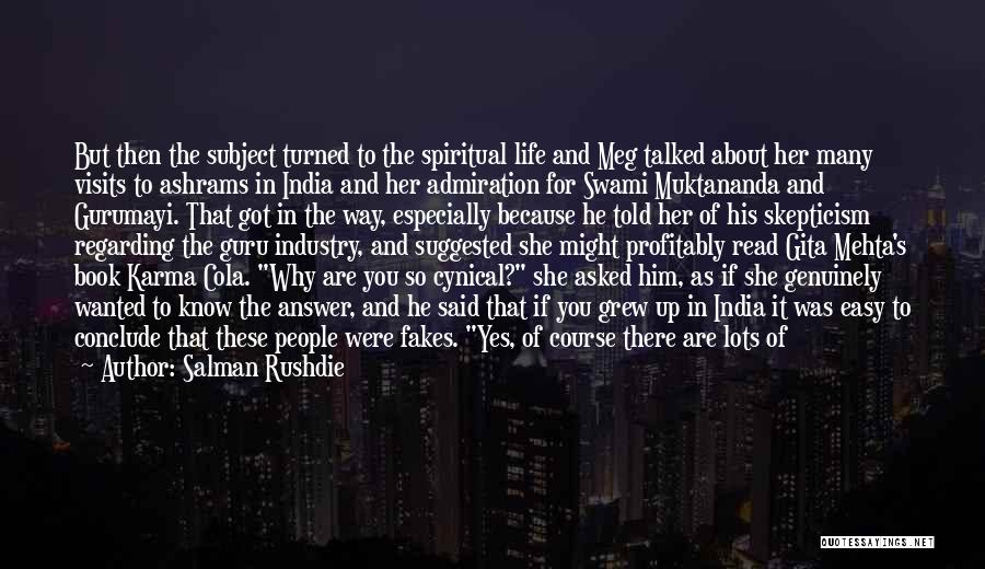 Salman Rushdie Quotes: But Then The Subject Turned To The Spiritual Life And Meg Talked About Her Many Visits To Ashrams In India