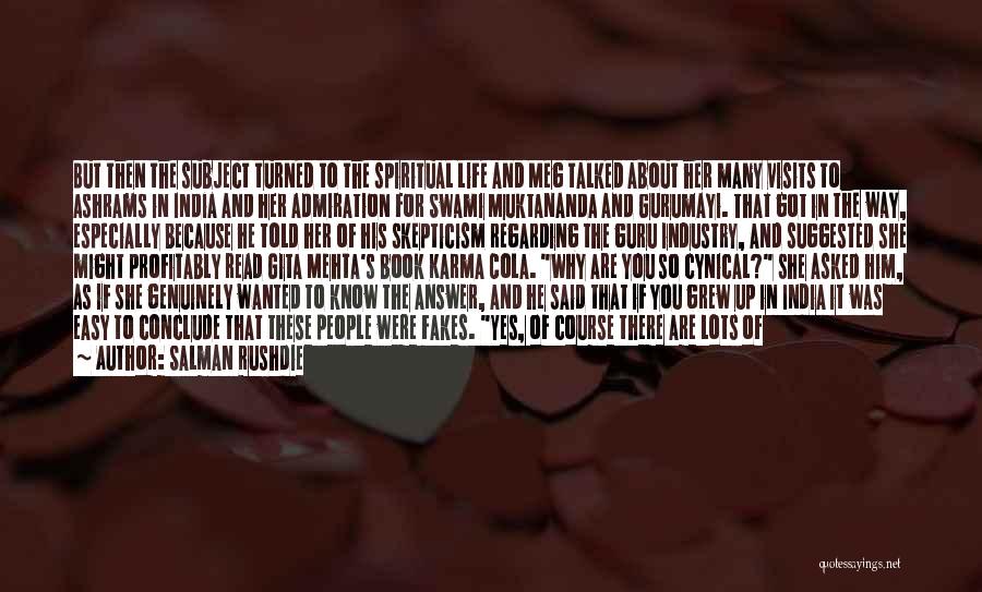 Salman Rushdie Quotes: But Then The Subject Turned To The Spiritual Life And Meg Talked About Her Many Visits To Ashrams In India