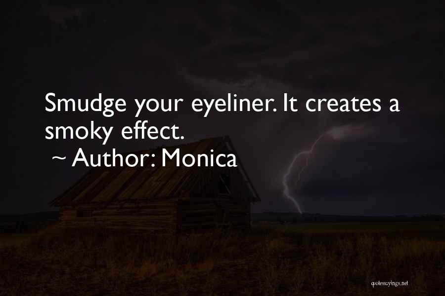 Monica Quotes: Smudge Your Eyeliner. It Creates A Smoky Effect.