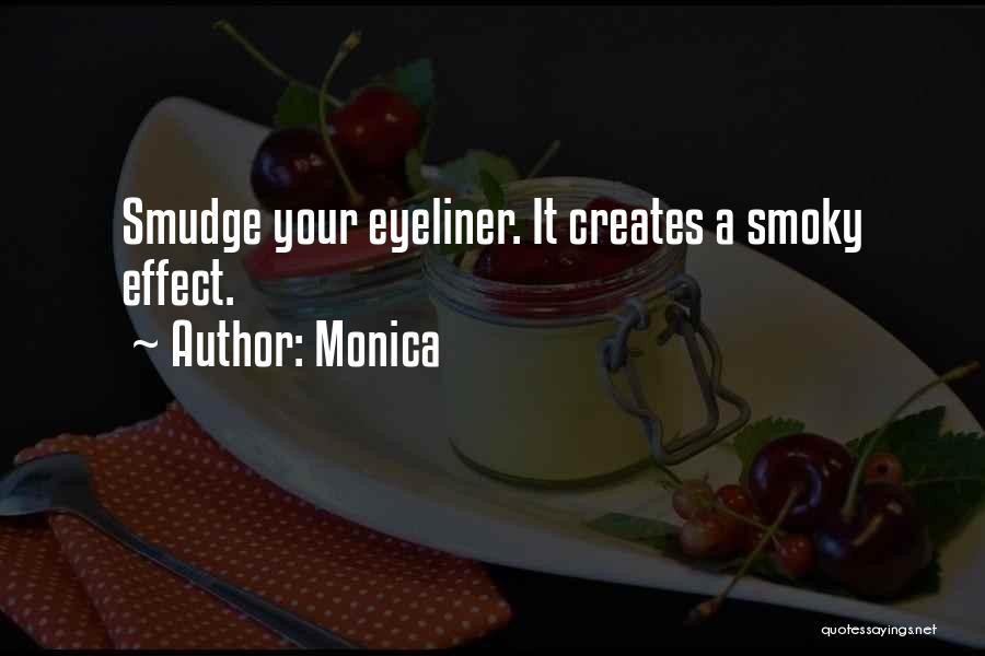 Monica Quotes: Smudge Your Eyeliner. It Creates A Smoky Effect.