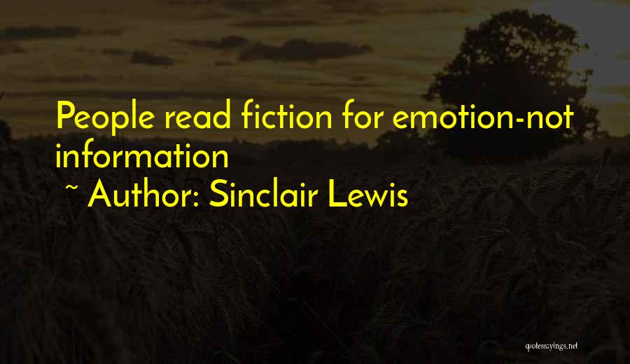 Sinclair Lewis Quotes: People Read Fiction For Emotion-not Information