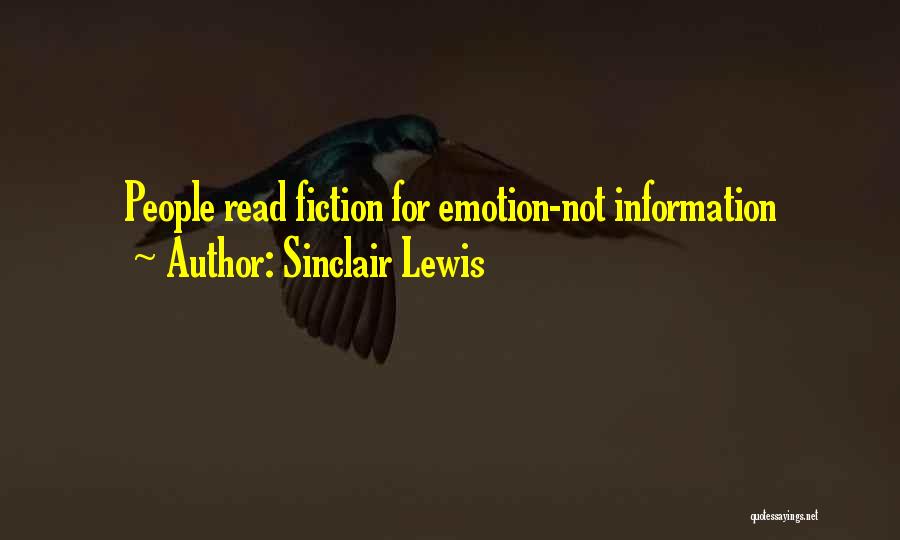 Sinclair Lewis Quotes: People Read Fiction For Emotion-not Information