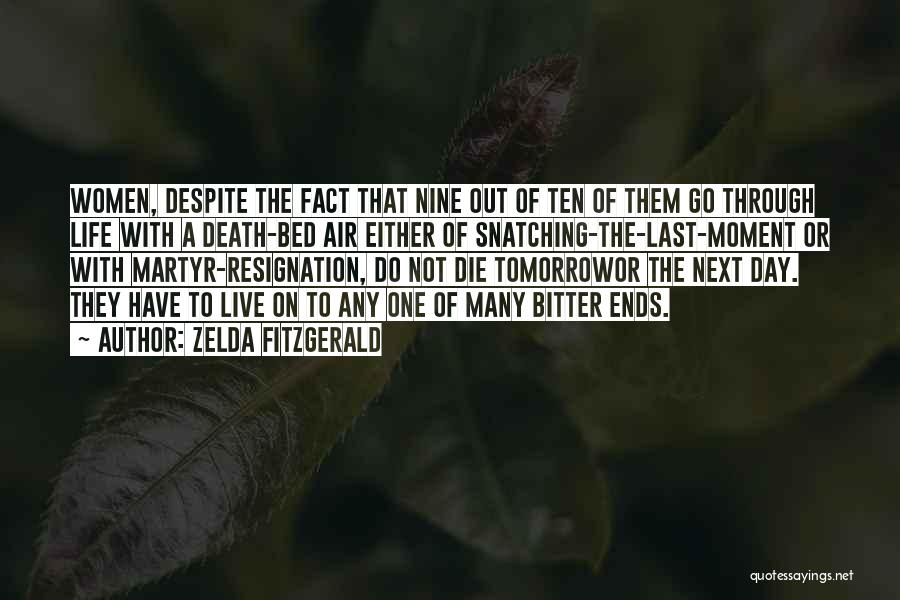 Zelda Fitzgerald Quotes: Women, Despite The Fact That Nine Out Of Ten Of Them Go Through Life With A Death-bed Air Either Of