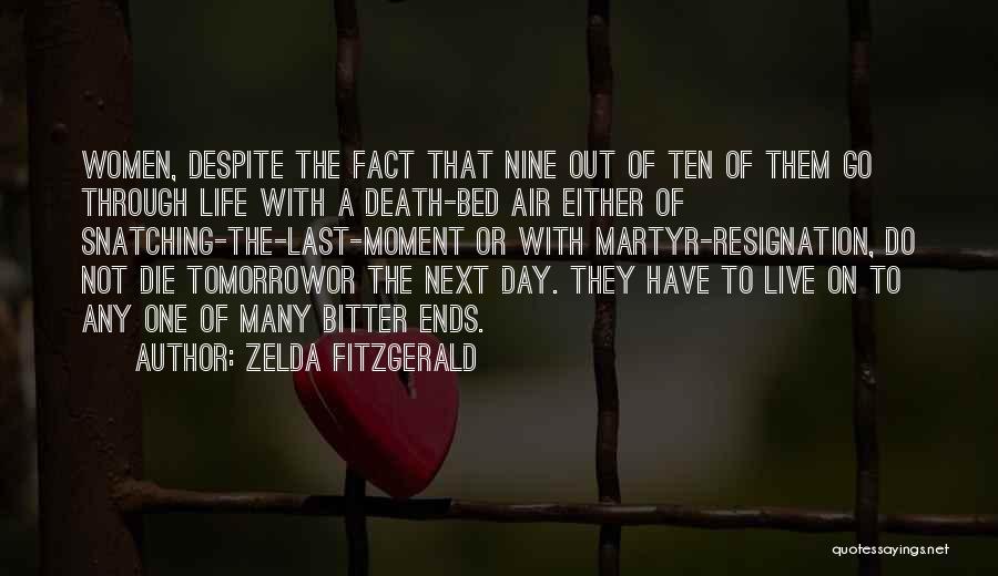 Zelda Fitzgerald Quotes: Women, Despite The Fact That Nine Out Of Ten Of Them Go Through Life With A Death-bed Air Either Of