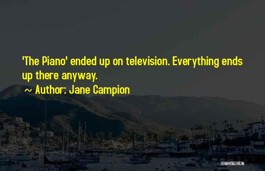 Jane Campion Quotes: 'the Piano' Ended Up On Television. Everything Ends Up There Anyway.