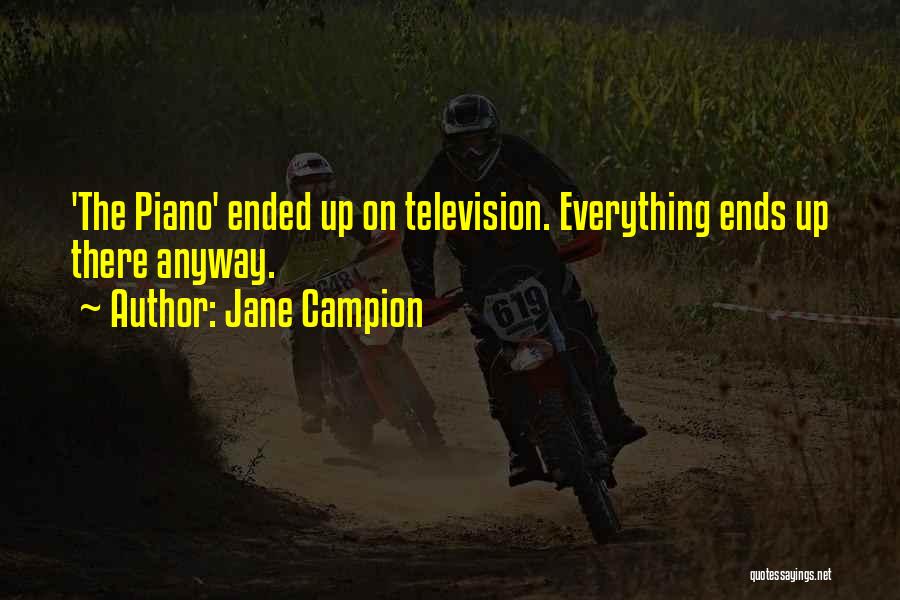 Jane Campion Quotes: 'the Piano' Ended Up On Television. Everything Ends Up There Anyway.