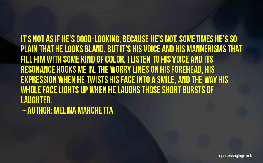 Melina Marchetta Quotes: It's Not As If He's Good-looking, Because He's Not. Sometimes He's So Plain That He Looks Bland. But It's His