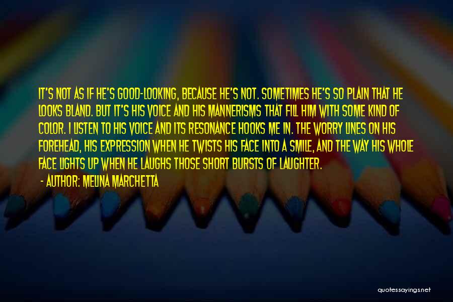 Melina Marchetta Quotes: It's Not As If He's Good-looking, Because He's Not. Sometimes He's So Plain That He Looks Bland. But It's His