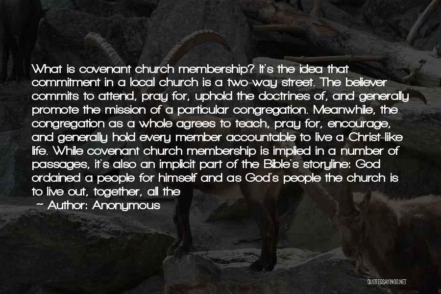 Anonymous Quotes: What Is Covenant Church Membership? It's The Idea That Commitment In A Local Church Is A Two-way Street. The Believer