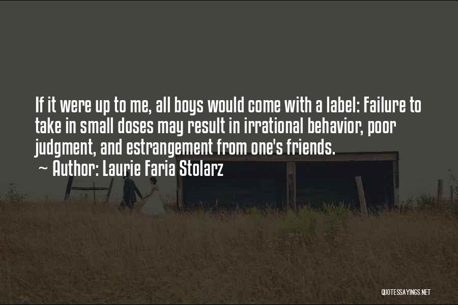 Laurie Faria Stolarz Quotes: If It Were Up To Me, All Boys Would Come With A Label: Failure To Take In Small Doses May