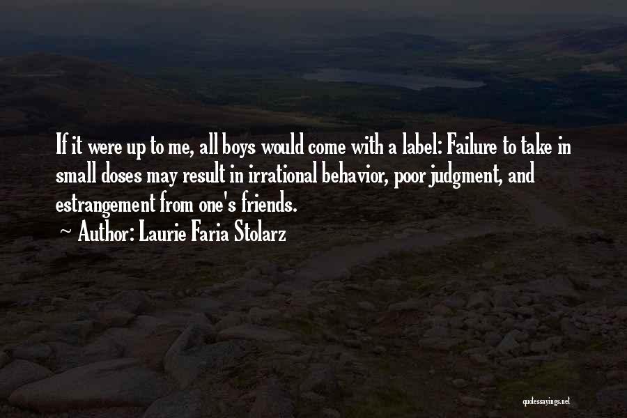 Laurie Faria Stolarz Quotes: If It Were Up To Me, All Boys Would Come With A Label: Failure To Take In Small Doses May