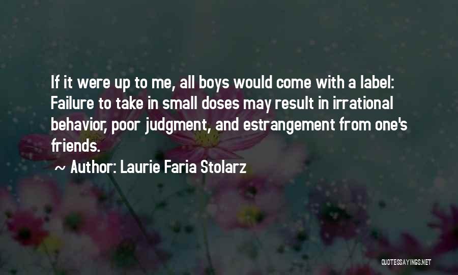 Laurie Faria Stolarz Quotes: If It Were Up To Me, All Boys Would Come With A Label: Failure To Take In Small Doses May
