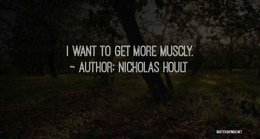 Nicholas Hoult Quotes: I Want To Get More Muscly.
