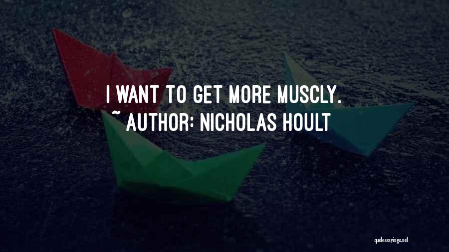 Nicholas Hoult Quotes: I Want To Get More Muscly.