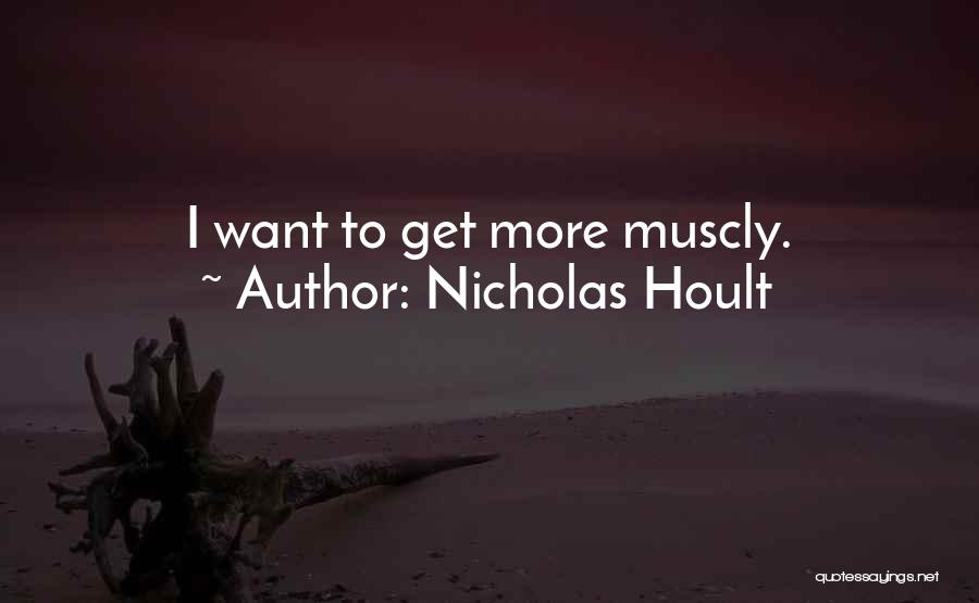 Nicholas Hoult Quotes: I Want To Get More Muscly.