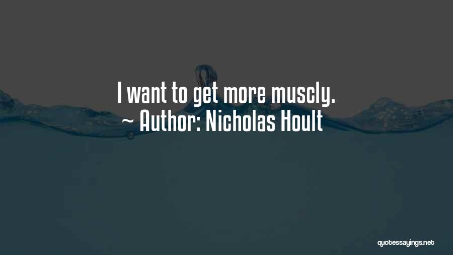 Nicholas Hoult Quotes: I Want To Get More Muscly.