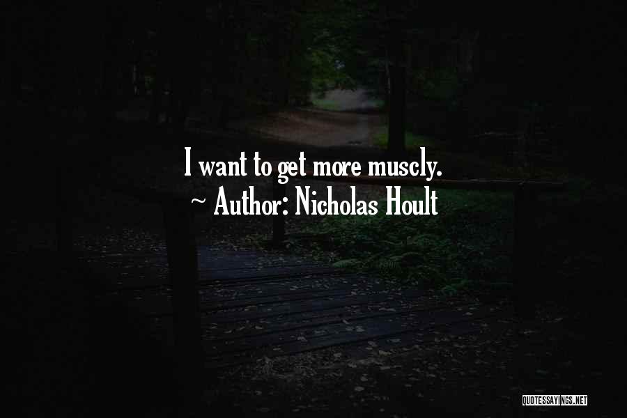 Nicholas Hoult Quotes: I Want To Get More Muscly.