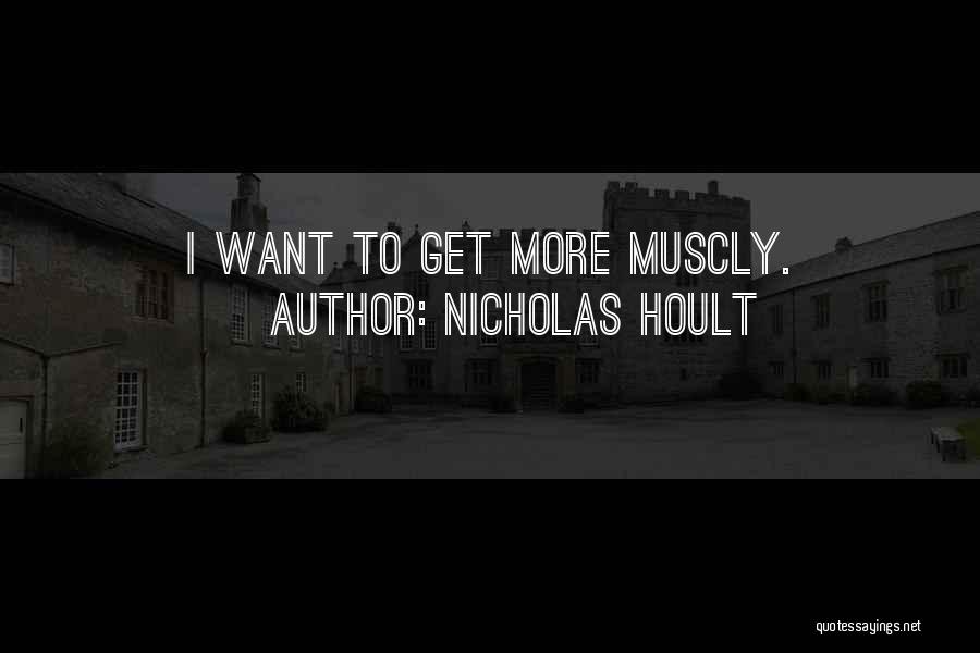 Nicholas Hoult Quotes: I Want To Get More Muscly.