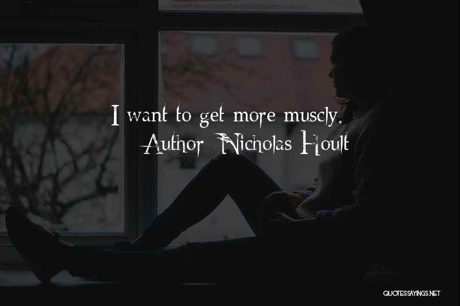 Nicholas Hoult Quotes: I Want To Get More Muscly.