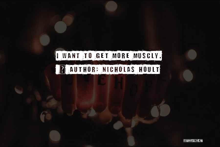Nicholas Hoult Quotes: I Want To Get More Muscly.