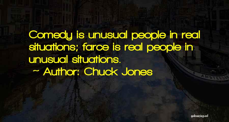 Chuck Jones Quotes: Comedy Is Unusual People In Real Situations; Farce Is Real People In Unusual Situations.