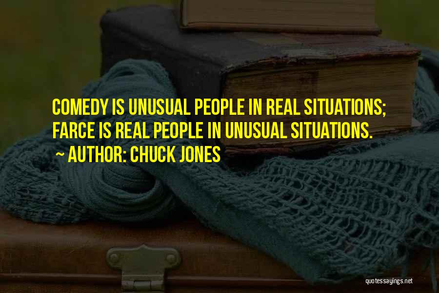 Chuck Jones Quotes: Comedy Is Unusual People In Real Situations; Farce Is Real People In Unusual Situations.