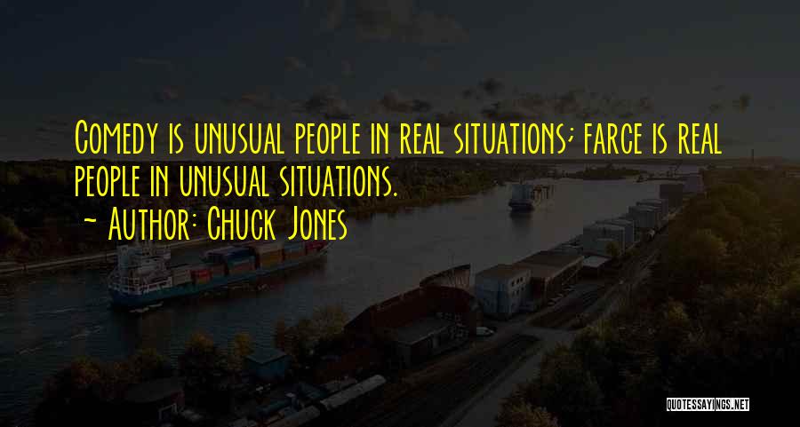 Chuck Jones Quotes: Comedy Is Unusual People In Real Situations; Farce Is Real People In Unusual Situations.