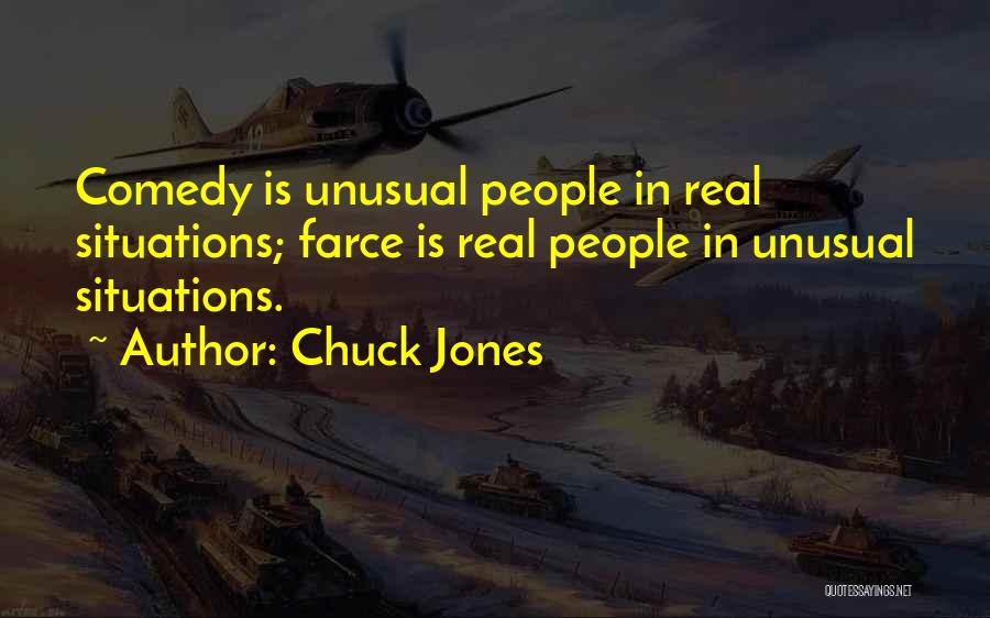 Chuck Jones Quotes: Comedy Is Unusual People In Real Situations; Farce Is Real People In Unusual Situations.